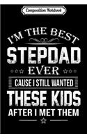 Composition Notebook: I'm the best stepdad cause I still wanted these crazy kids Journal/Notebook Blank Lined Ruled 6x9 100 Pages