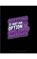 Quitting Is Not An Option Epilepsy Awareness