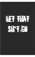 Let That Sh*t Go