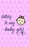 Letters to my baby girl Journal: Notebook of 120 Pages (6x9 inches) of blank lined paper