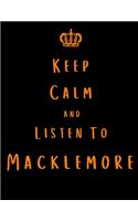 Keep Calm And Listen To Macklemore