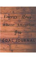 Energy Flows Where Attention Goes Goal Journal: 16th Birthday Gift / Energy Flows Where Attention Goes Goal Journal / Notebook / Diary / Unique Greeting & Birthday Card Alternative