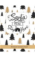 Santa Please Stop Here Notebook Isometric Paper