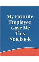 My Favorite Employee Gave Me This Notebook