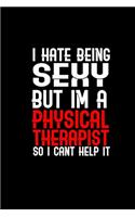 I hate being sexy but I'm a physical therapist so I can't help it
