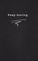 Keep moving.