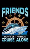 Friends Don't Let Friends Cruise Alone: Cute Friends Don't Let Friends Cruise Alone Cruising 2020 Pocket Sized Weekly Planner & Gratitude Journal (53 Pages, 5" x 8") - Blank Sections For N