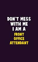Don't Mess With Me, I Am A Front Office Attendant: 6X9 Career Pride 120 pages Writing Notebooks