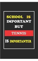 School Is Important But Tennis Is Importanter Journal Gift For Tennis Lover