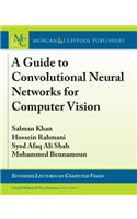 A Guide to Convolutional Neural Networks for Computer Vision