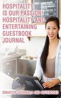 Hospitality Is Our Passion! Hospitality and Entertaining Guestbook Journal