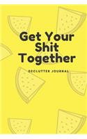 Get Your Shit Together