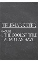Telemarketer (noun) 1. The Coolest Title A Dad Can Have.