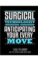 Surgical Technologist Anticipating Your Every Move Daily Planner July 1st, 2019 To June 30th, 2020