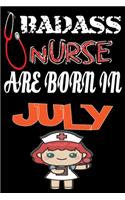 Bad Ass Nurse Are Born in July: A Wonderful Nurse: Great as Nurse Journal/Organizer/Birthday Gift/Thank You/Retirement/Nurse Graduation Gift/Practitioner Gift, Nurse Quotes, Nurse 