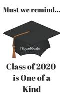 Must we remind...Class of 2020 is One of a Kind