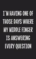 I'm Having One of Those Days Where My Middle Finger is Answering Every Question: College Ruled Notebook - Gift Card Alternative - Gag Gift