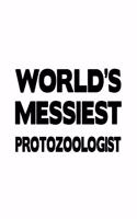 World's Messiest Protozoologist: Cool Protozoologist Notebook, Protozoo Worker Journal Gift, Diary, Doodle Gift or Notebook - 6 x 9 Compact Size, 109 Blank Lined Pages