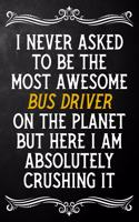 I Never Asked To Be The Most Awesome Bus Driver On The Planet