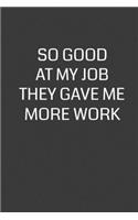 So Good At My Job They Gave Me More Work