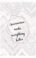Accessories Make Everything Better