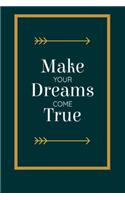 Make Your Dreams Come True: Kids Journal, Teen Journal, Teenager Notebook Diary, Journal for Kids, Gift for Kids, Gift for Teens. Perfect Journal to capture all of your creativ