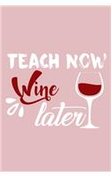 Teach Now Wine Later