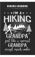 Hiking Logbook - I'm A Hiking Grandpa Just Like A Normal Grandpa Except Much Cooler