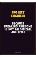 Project Engineer, Because Freaking Awesome Is Not An Official Job Title