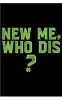New Me, Who Dis?
