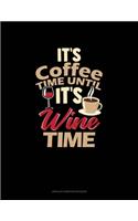 It's Coffee Time Until It's Wine Time