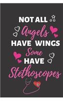 Not All Angels Have Wings Some Have Stethoscopes
