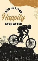 And He Lived Happily Ever After: Funny Bicycle Blank Lined Notebook Journal Diary 6x9