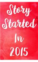 Story Started In 2015: The perfect gift for a birthday - unique personalised year of birth journal!