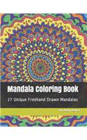 Mandala Coloring Book: 27 Unique Freehand Drawn Mandalas Coloring Book