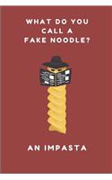What Do You Call a Fake Noodle? an Impasta: A Funny Gag Pun Notebook for Food Lovers, Chefs and Cooks, 2 in 1 Lined and Blank Paper Journal