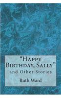 Happy Birthday, Sally and Other Stories