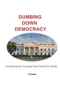 Dumbing Down Democracy
