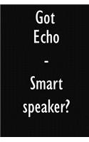 Got Echo - Smart speaker?
