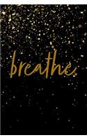 Breathe: Inspirational Journal / Notebook (6 X 9 Gold Glitter)