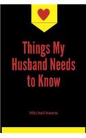 Things My Husband Needs to Know