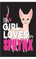 This Girl Loves Her Sphynx: Cat Lover Gift Sketchbook and Notebook for Writing, Drawing, Doodling and Sketching 6"x 9"