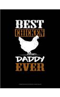 Best Chicken Daddy Ever: Composition Notebook: Wide Ruled(1457 Composition Notebook: Wide Ruled)