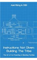 Instructions Not Given: Building the Tribe: The Art of Co-Parenting & Blending Families