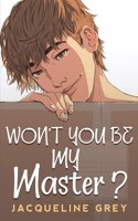 Won't You Be My Master?
