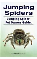 Jumping Spiders. Jumping Spider Pet Owners Guide.