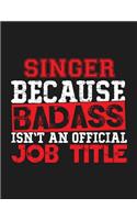 Singer Because Badass Isn't an Official Job Title