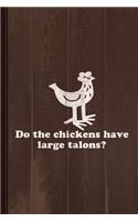 Do the Chickens Have Large Talons Journal Notebook: Blank Lined Ruled for Writing 6x9 120 Pages