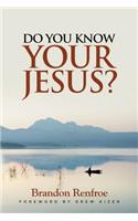 Do You Know Your Jesus?