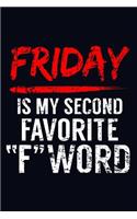 Friday Is My Second Favorite F Word: Lined Journal Notebook for Writing Ideas. Great for Notetaking and Composition